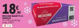 E.Leclerc Mexicano baguette xl surgelée offre