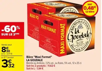 Carrefour Bière "maxi format" LA GOUDALE offre