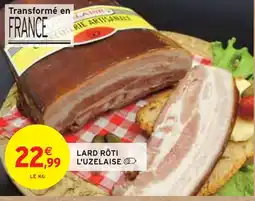 Intermarché L'UZELAISE LARD RÔTI offre