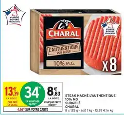 Intermarché CHARAL STEAK HACHÉ L'AUTHENTIQUE 10% MG SURGELÉ offre