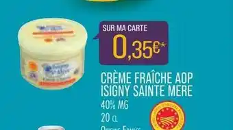 Match Crème Fraîche Aop Isigny Sainte Mère offre
