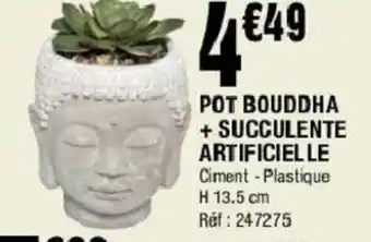 La Foir'Fouille Pot bouddha + succulente artificielle offre