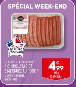 ALDI ST-CLÉMENT LE BOUCHER 6 CHIPOLATAS ET 6 MERGUEZ AU PORC offre