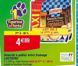 Cora x Carrefour LUSTUCRU Gnocchi à poêler extra fromage offre