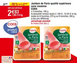 Cora x Carrefour CORA Jambon de Paris qualité supérieure sans couenne offre