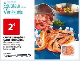 Auchan Supermarché CREVETTES ENTIÈRES CUITES RÉFRIGÉRÉES offre