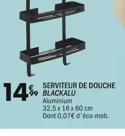 La Foir'Fouille SERVITEUR DE DOUCHE BLACKALU offre