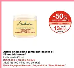 Monoprix Shea Moisture Après shampoing jamaican castor oil offre