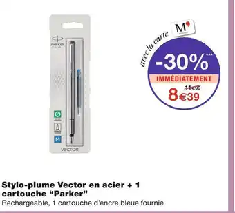 Monoprix PARKER Stylo-plume Vector en acier + 1 cartouche offre