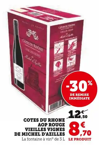 Super U MICHEL D'AZILLES COTES DU RHONE AOP ROUGE VIEILLES VIGNES offre