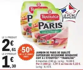 E.Leclerc Tradilège - jambon de paris de qualite superieure découenné dégraissé cuit à l'étouffée offre