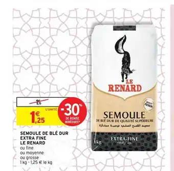 Intermarché Semoule De Blé Dur Extra Fine Le Renard offre