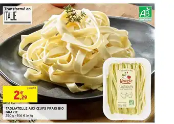 Intermarché Tagliatelle Aux Oeufs Frais Bio Grazie offre