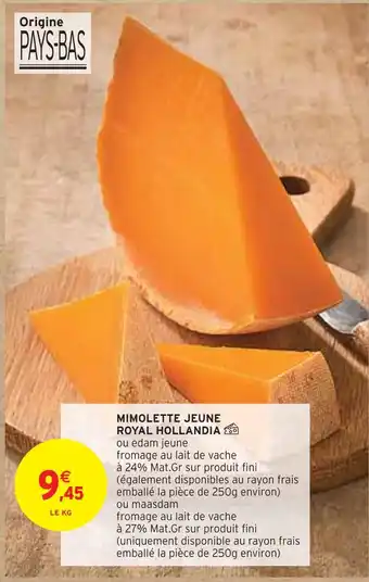 Intermarché ROYAL HOLLANDIA MIMOLETTE JEUNE offre