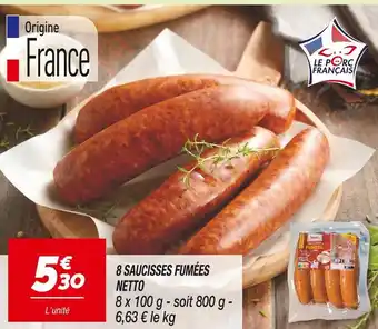 Netto NETTO 8 SAUCISSES FUMÉES offre