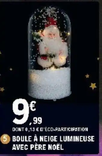 E.Leclerc Boule à Neige Lumineuse avec Père Noël offre