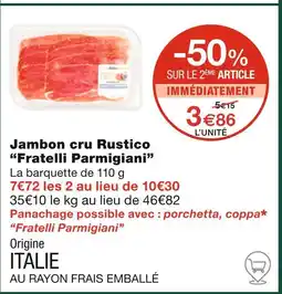 Monoprix Fratelli Parmigiani Jambon cru Rustico offre