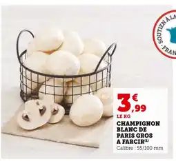 Super U CHAMPIGNON BLANC DE PARIS GROS A FARCIR offre