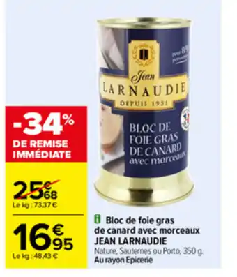 Carrefour Bloc de foie gras de canard avec morceaux JEAN LARNAUDIE offre