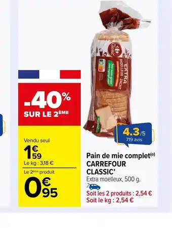 Carrefour Market CARREFOUR CLASSIC' Pain de mie complet offre