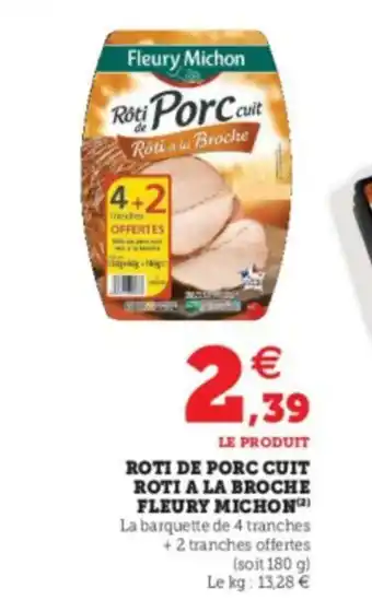 Super U Roti de Porc Cuit Roti a la Broche Fleury Michon offre