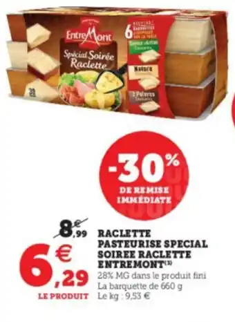Super U Raclette Pasteurise Special Soiree Racleyye Entremont offre