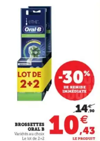 Super U Brossettes Oral B offre