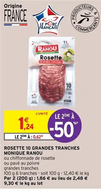 Intermarché Rosette 10 Grandes Tranches Monique Ranou offre