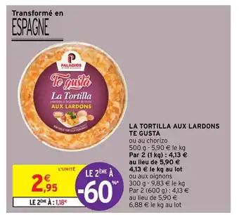 Intermarché La Tortilla Aux Lardons Te Gusta offre