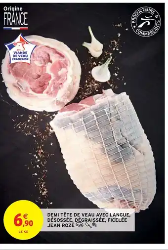 Intermarché Demi Téte De Veau Avec Langue Désossée, Dégraissée, Ficelée Jean Roze offre
