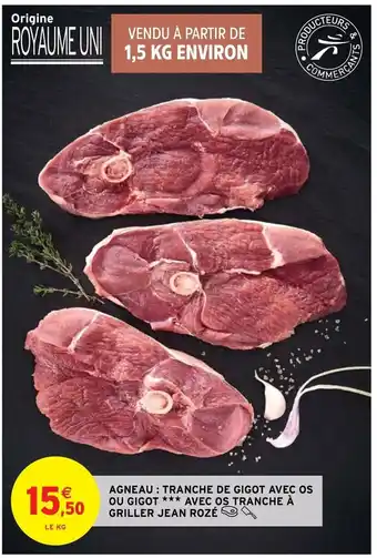 Intermarché Agneau: Tranche De Gigot Avec Os Ou Gigot *** Avec Os Tranche A Griller Jean Rozé offre
