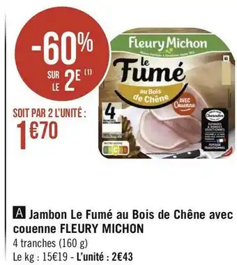 Fleury michon jambon le fumé au bois de chêne avec couenne