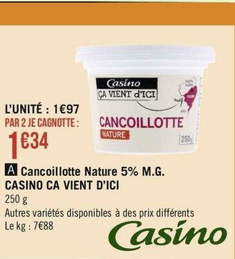 Casino ca vient d’ici cancoillotte nature 5% m.g.