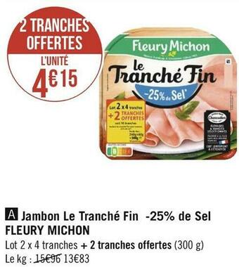 Géant Casino Fleury michon jambon le tranché fin -25% de sel offre