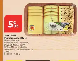 Maximarché Jean Perrin Fromage à raclette offre