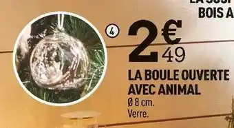 Centrakor La boule ouverte avec animal offre