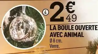 Centrakor La boule ouverte avec animal offre