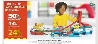 Carrefour Market Camion 2 En 1 Pat'patrouilleur True Métal offre