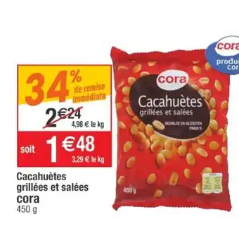 Cora x Carrefour Cacahuètes Grillées Et Salées offre