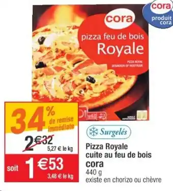 Cora x Carrefour Pizza Royale Cuite Au Feu de Bois offre