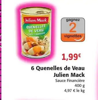 Colruyt 6 Quenelles De Veau Julien Mack offre