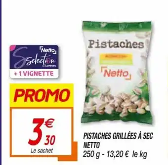Netto Pistaches Grillées a Sec Netto offre