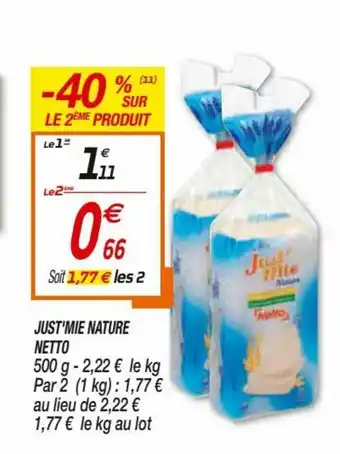 Netto Just'Mie Nature Netto offre