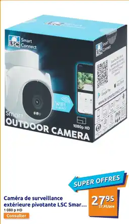 Action LSC Caméra de surveillance extérieure pivotante smart offre