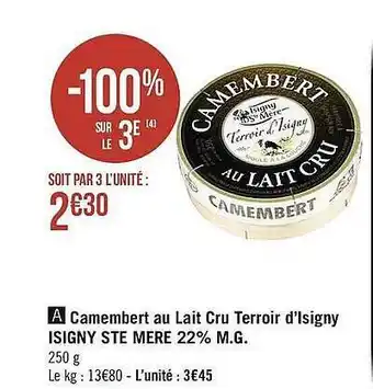 Casino Supermarchés Camembert Au Lait Cru Terroir D'isigny Isigny Ste Mère 22% M.g. offre