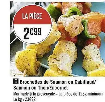 Casino Supermarchés Brochettes De Saumon Ou Cabillaud-saumon Ou Thon-encornet offre
