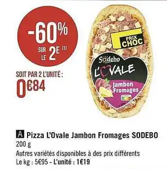 Géant Casino Pizza L'ovale Jambon Fromages Sodebo offre
