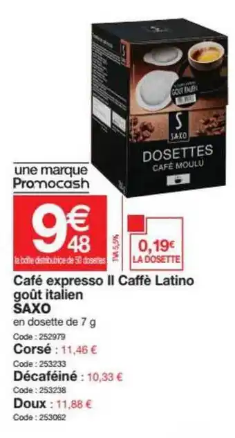 Promocash Café Expresso Il Caffè Latino Goût Italien Saxo offre