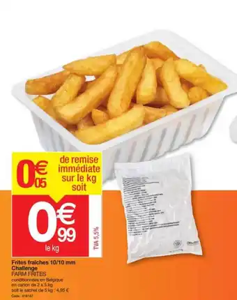 Promocash Frites Fraiches 10-10 Mm Challenge Farm Frites offre