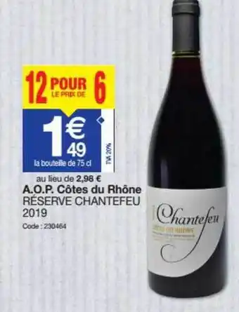 Promocash A.o.p. Côtes Du Rhône Réserve Chantefeu 2019 offre